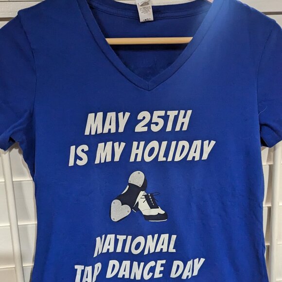 May 25th is my holiday National Tap Dance Day Blue V-neck Size Small - Picture 6 of 6